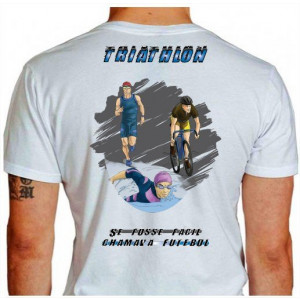 Camiseta - Triatlhon - Se Fosse Fácil Chamava Futebol Designer Triatletas Costas Branca