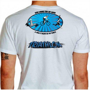 Camiseta - Triatlhon - Gráfico Triatletas Todo Mundo tem um Limite, o meu é Acima de Todos Costas Branca