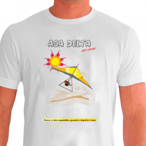 Camiseta - Asa Delta - Nunca se Deve Engatinhar Quando o Impulso é Voar - 100% DRY FIT